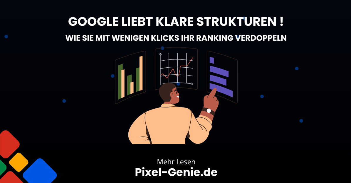 📊 Google liebt klare Strukturen: Wie Sie mit wenigen Klicks Ihr Ranking verdoppeln